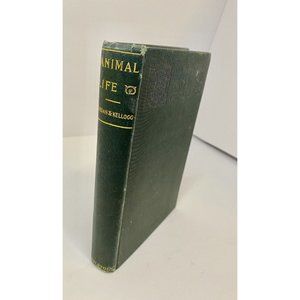 Animal Life A First Book Of‎ Zoology By Dr. Jordan & Dr. Kellogg 1902 Hardcover
